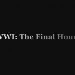 WWI - The Final Hours