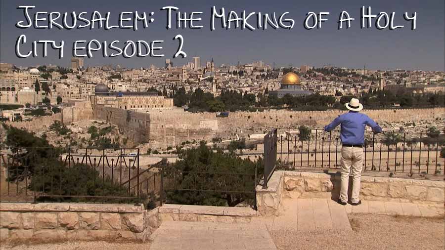 Jerusalem: The Making of a Holy City episode 2
