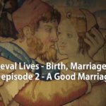 Medieval Lives - Birth, Marriage, Death episode 2 - A Good Marriage