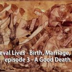Medieval Lives - Birth, Marriage, Death episode 3 - A Good Death