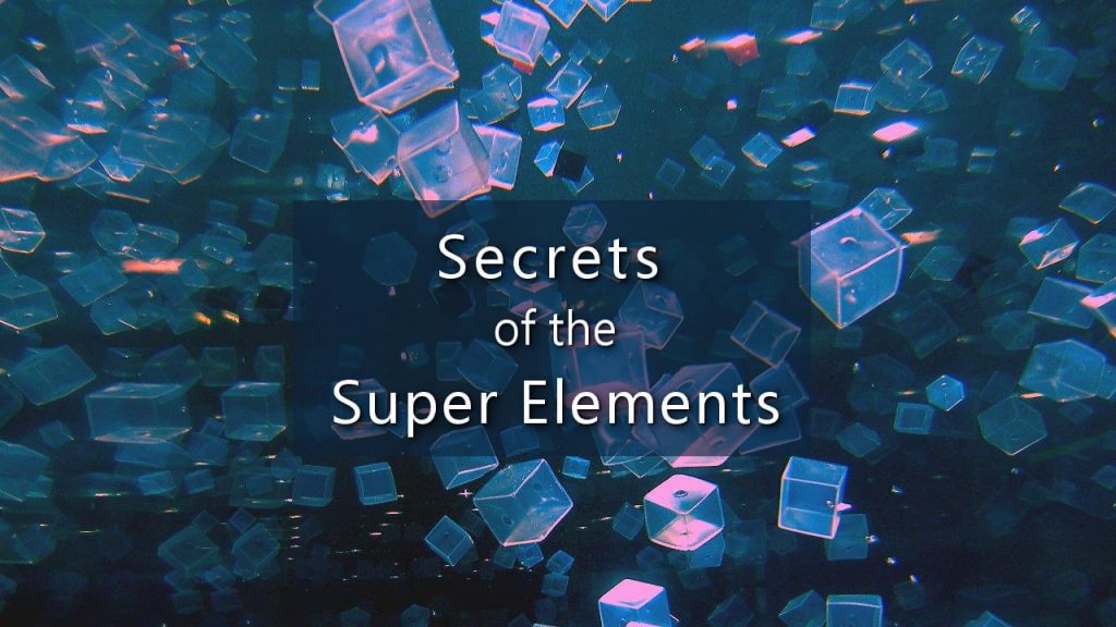 Secrets of the Super Elements