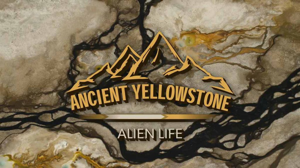 Ancient Yellowstone episode 1 - Alien Life