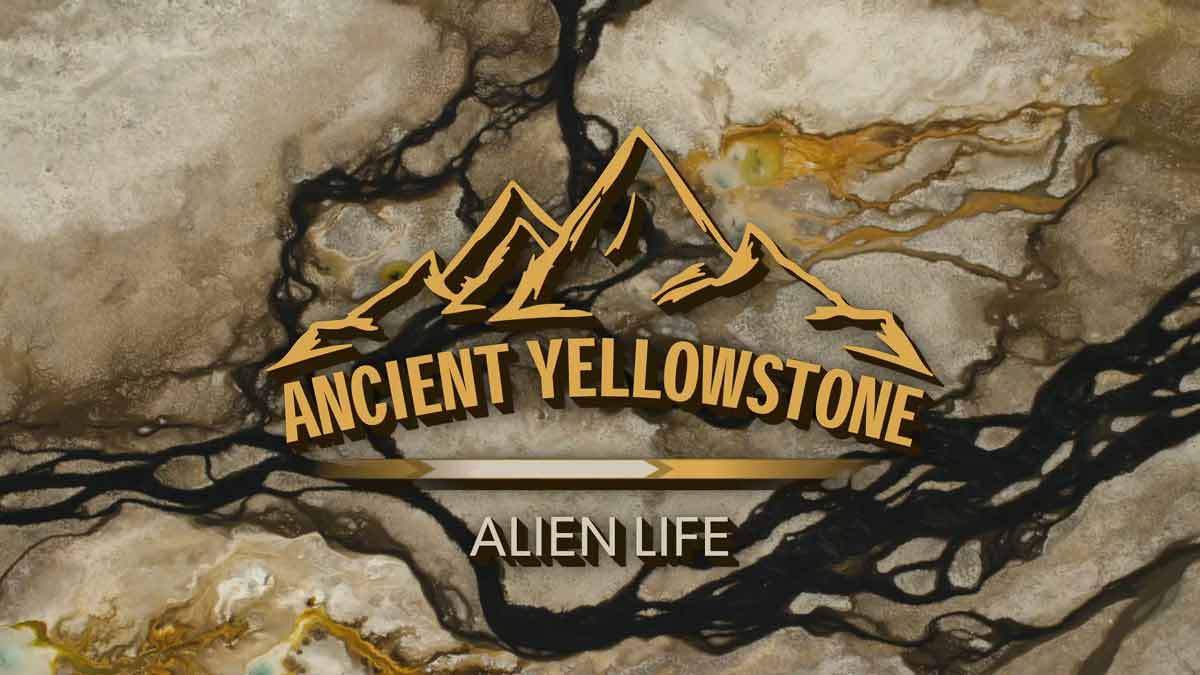 Read more about the article Ancient Yellowstone episode 1 – Alien Life