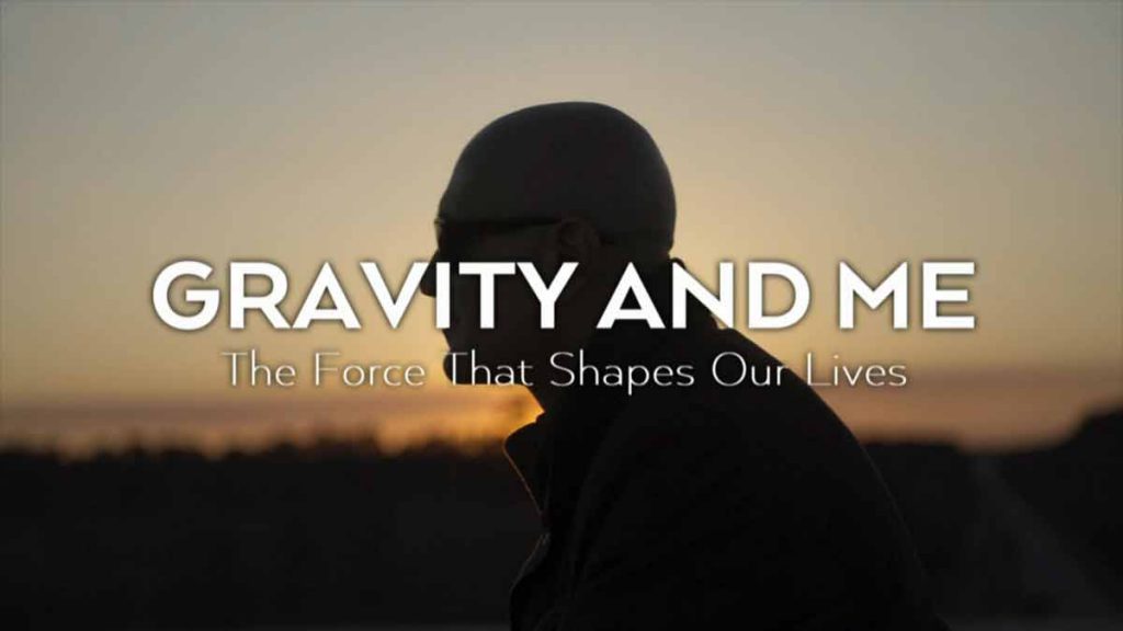 Gravity and Me - The Force That Shapes Our Lives