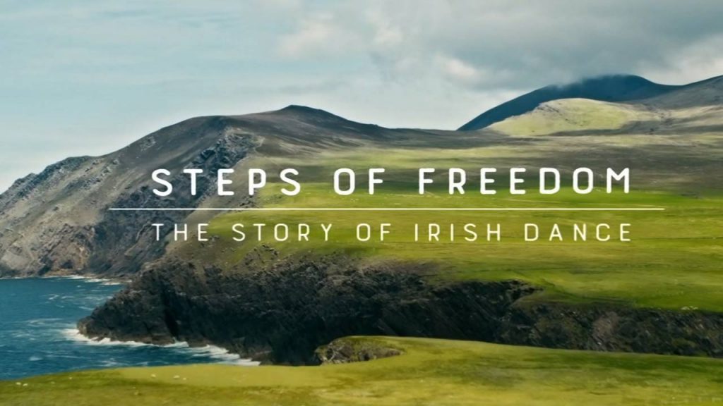 Steps of Freedom: The Story of Irish Dance