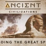 Ancient Civilizations - Decoding the Great Sphinx