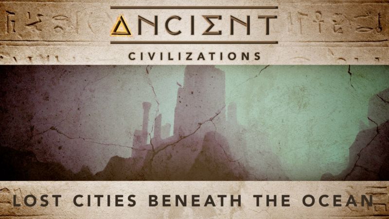 Ancient Civilizations - Lost Cities Beneath the Ocean