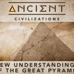 Ancient Civilizations - New Understandings of the Great Pyramid