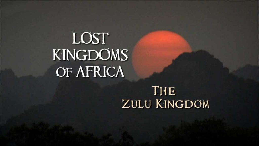 Lost Kingdoms of Africa episode 6 - The Zulu Kingdom
