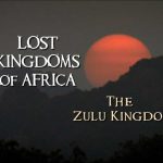 Lost Kingdoms of Africa episode 6 - The Zulu Kingdom