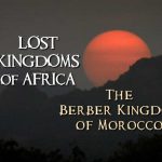 Lost Kingdoms of Africa episode 7 - Berber Kingdom of Morocco
