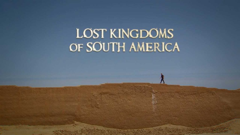 Lost Kingdoms of South America episode 1
