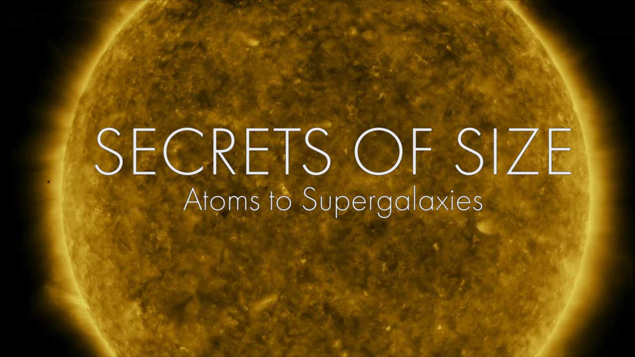 Secrets of Size episode 2 - Atoms to Supergalaxies
