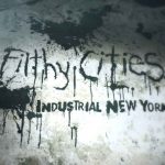 Filthy Cities episode 3 - Industrial New York