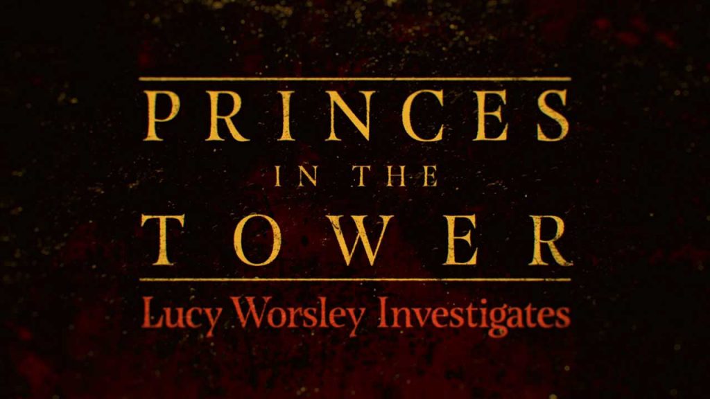 Lucy Worsley Investigates - Princes in the Tower