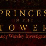 Lucy Worsley Investigates - Princes in the Tower