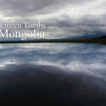 The Frozen Tombs of Mongolia