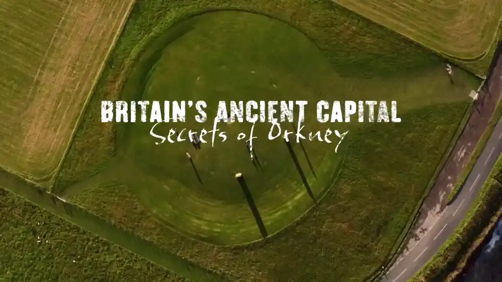 Britain's Ancient Capital: Secrets of Orkney episode 1