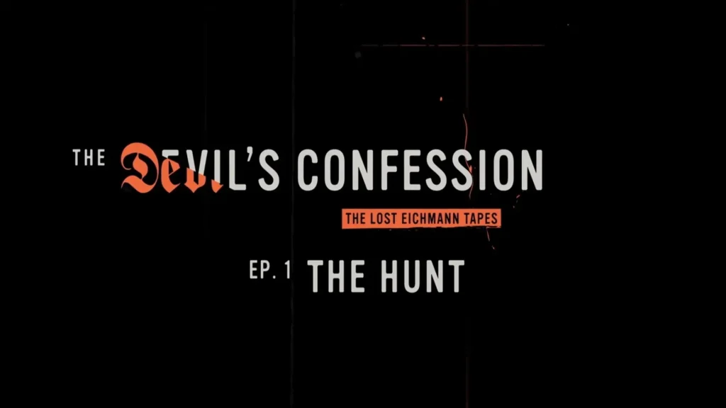 The Devil’s Confession: The Lost Eichmann Tapes - The HUNT