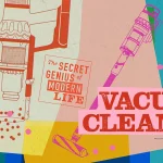The Secret Genius of Modern Life episode 8 - Vacuum Cleaner