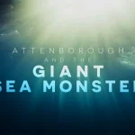 Attenborough and the Giant Sea Monster