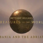 Bettany Hughes Treasures of the World - Albania and the Adriatic